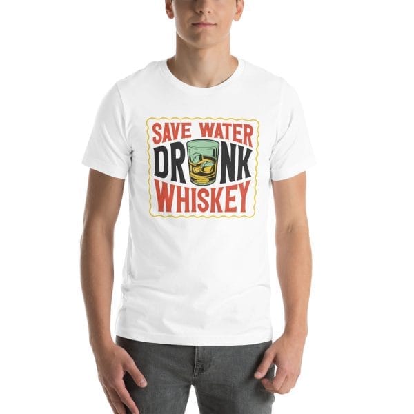 Save water drink Whiskey - Unisex t-shirt