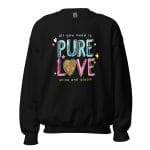 Pure Love Sweatshirt featuring a bold and heartfelt design.