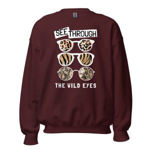 See Through Wild Eyes Sweatshirt featuring a bold slogan, wild animal skin patterns, and sunglasses.