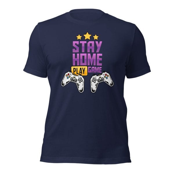 Stay Home Play Game - Unisex t-shirt