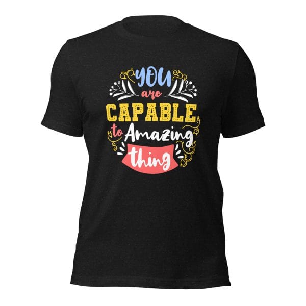 You Are Capable Amazing Things - Unisex t-shirt