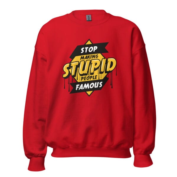 Stop Making Stupid People Famous Sweatshirt featuring a bold and edgy design.