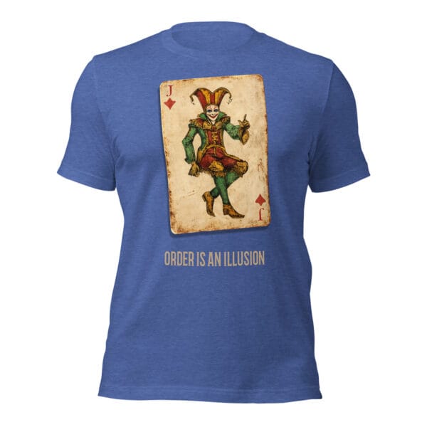 Order is an illusion - Unisex t-shirt