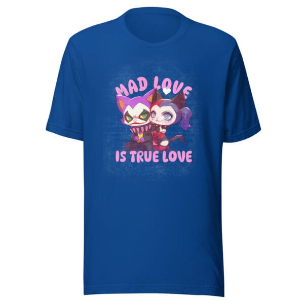 Mad Love is True Love - Unisex t-shirt