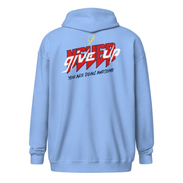 Never give up. You are doing awesome - Unisex heavy blend zip hoodie