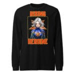Rising Heroine Long Sleeve Tee featuring a bold and empowering design
