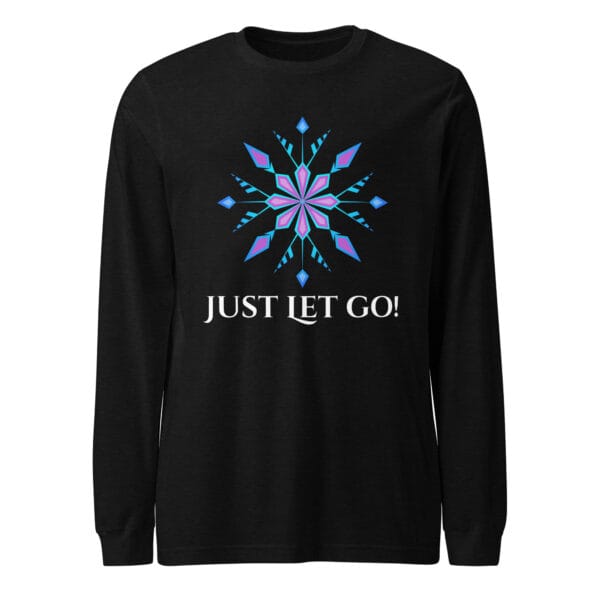 Unisex long sleeve tee with "Just Let Go" motivational design