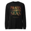 Unisex long sleeve tee featuring a cinematic PIRATES OF THE HAUNTED SEAS design with eerie, supernatural pirate vibes