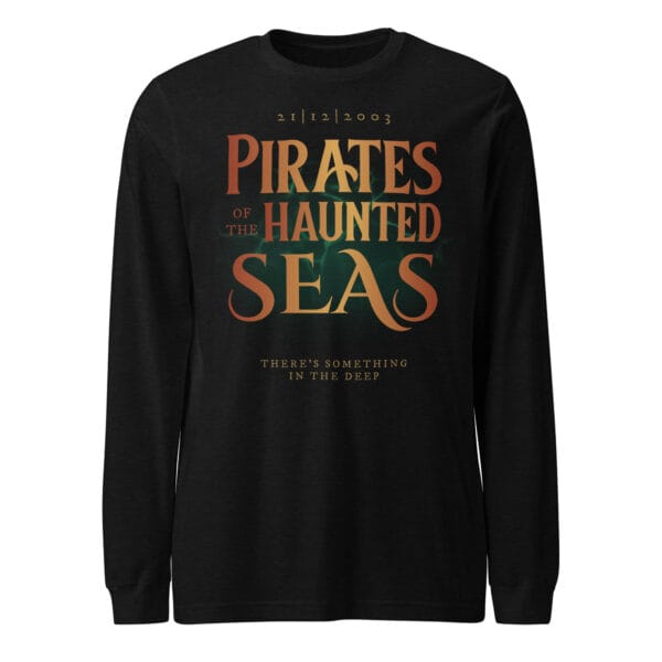 Unisex long sleeve tee featuring a cinematic PIRATES OF THE HAUNTED SEAS design with eerie, supernatural pirate vibes