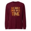 Unisex long sleeve tee featuring a cinematic WE DON'T PICK OUR TIME design with a deep, thought-provoking aesthetic