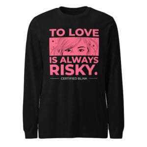 To Love is Always Risky Long Sleeve Tee featuring a thoughtful love-inspired design.