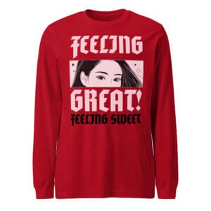 Unisex long sleeve tee with Feeling Great, Feeling Sweet graphic.