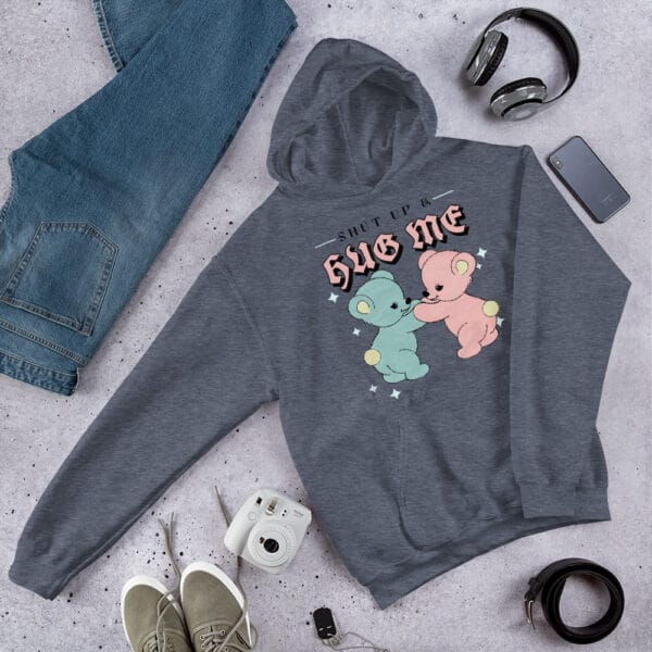Shut Up Hug Me Unisex Hoodie