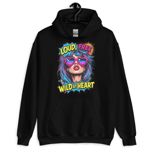 Loud, Free, Wild At Heart - Unisex Hoodie