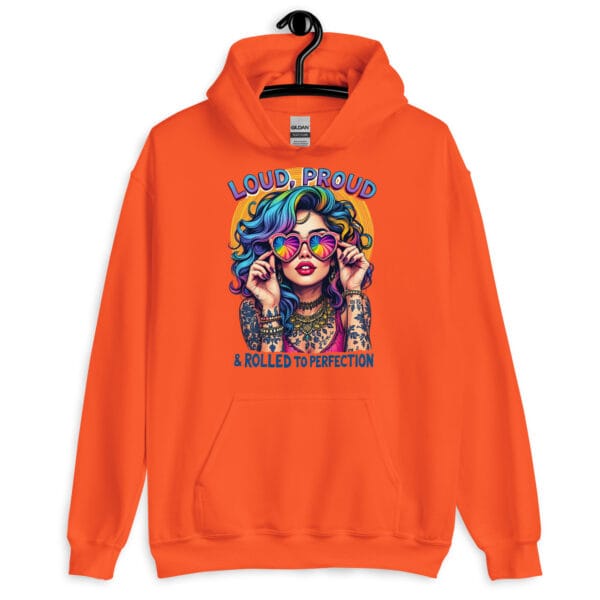 Loud, Proud & Rolled To Perfection - Unisex Hoodie