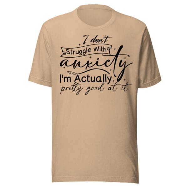 Pretty Good at Anxiety – Unisex T-Shirt