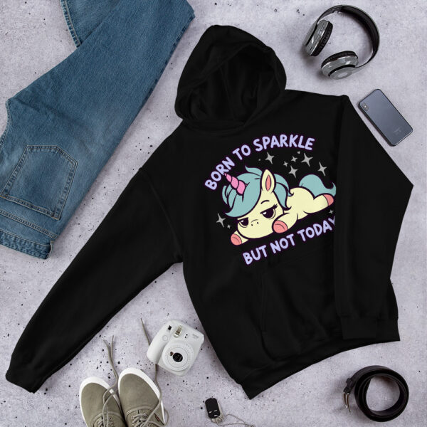 Born To Sparkle But Not Today Unicorn - Unisex Hoodie