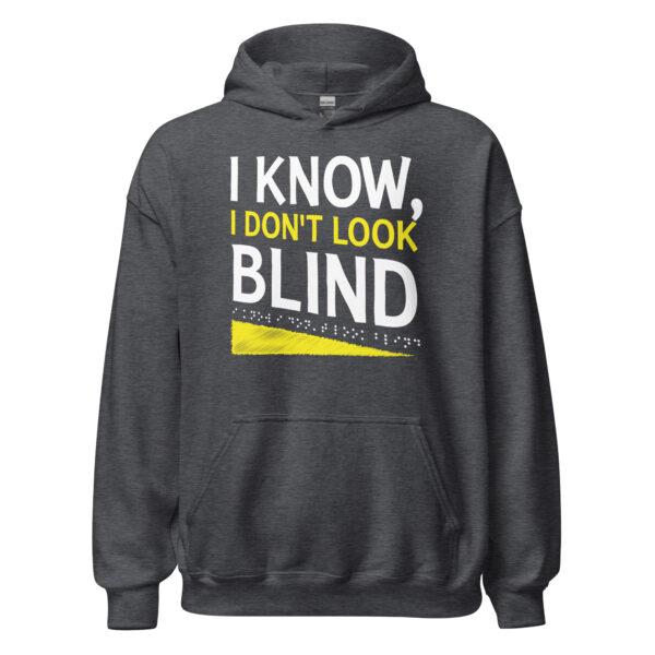 I Know I Don't Look Blind - Unisex Hoodie