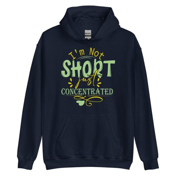 I'm Not Short I'm Just Concentrated - Unisex Hoodie