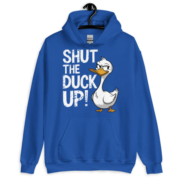Shut The Duck Up! - Unisex Hoodie