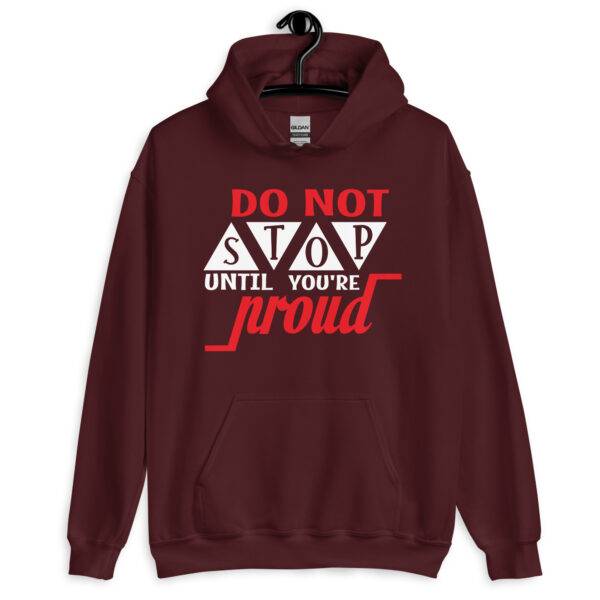 Do Not Stop Until You're Proud - Unisex Hoodie