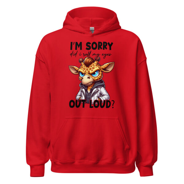 I'm Sorry Did I Roll My Eyes Giraffe - Unisex Hoodie