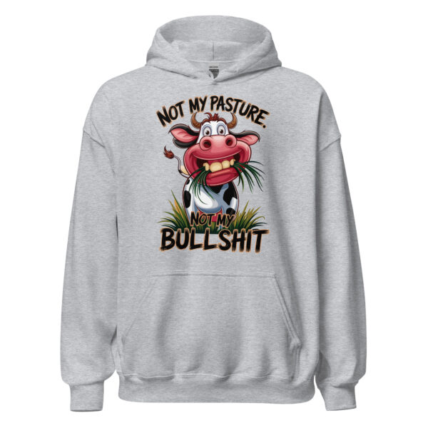 Not My Pasture Not My Bullshit Cow - Unisex Hoodie