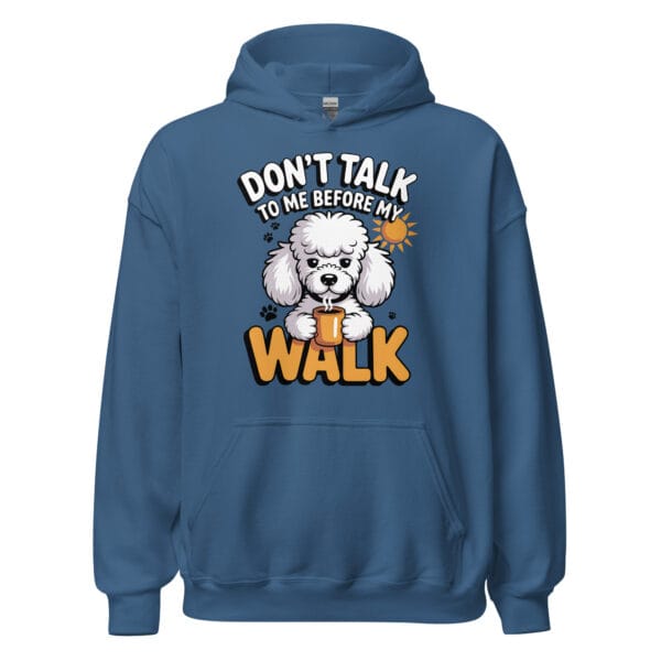 Funny Poodle "Don't Talk To Me Before My Walk" – Unisex Hoodie