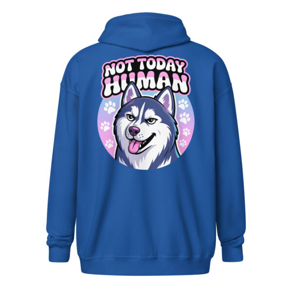 Not Today Human (Back Print) | Sassy Husky – Zip Hoodie