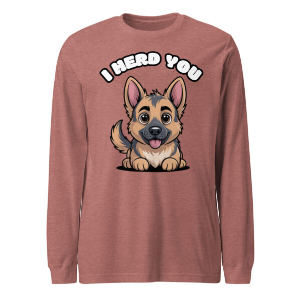 “I Herd You” | Funny German Shepherd Pun – Unisex Long Sleeve Tee