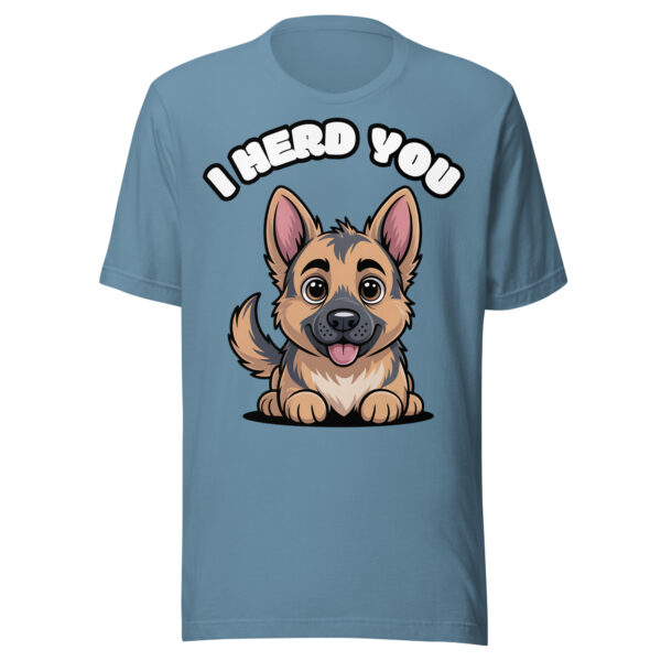 “I Herd You” | Funny German Shepherd Pun – Unisex T-Shirt