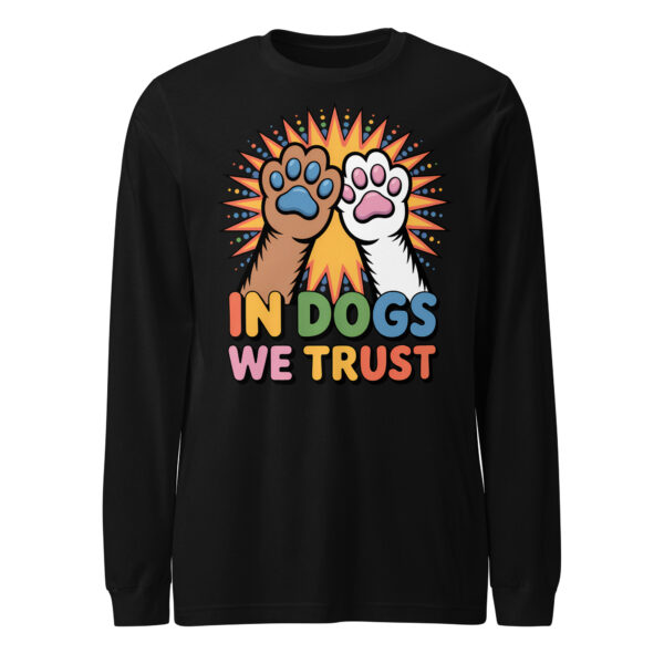 "In Dogs We Trust" Dog Lover – Unisex Long Sleeve Tee