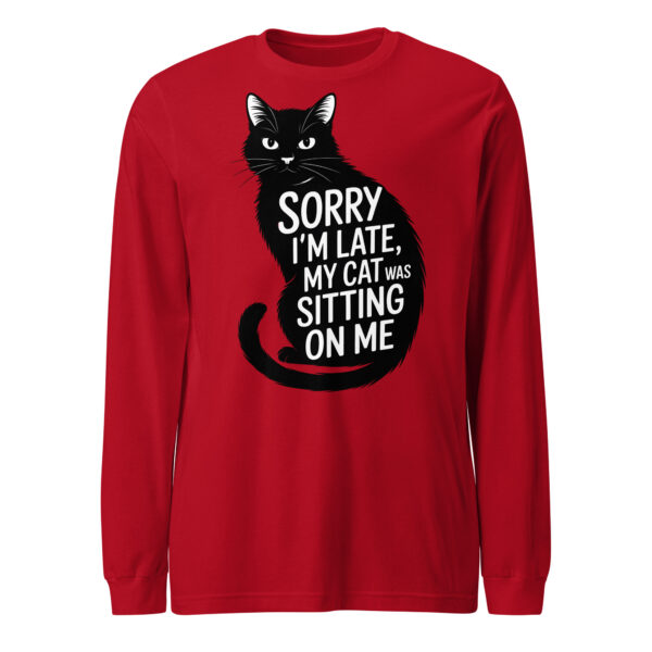 "Sorry I'm Late" Funny Cat Quote – Unisex Long Sleeve Tee