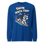 Cheerful Siberian Husky with goggles snowboarding with Snow Much Fun text on a long sleeve tee for dog moms and dads